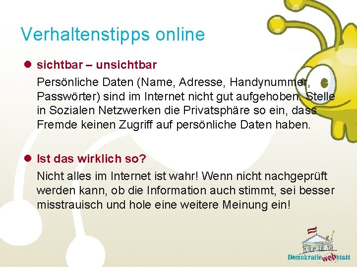 Verhaltenstipps online l sichtbar – unsichtbar Persönliche Daten (Name, Adresse, Handynummer, Passwörter) sind im