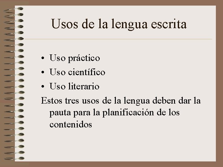 Usos de la lengua escrita • Uso práctico • Uso científico • Uso literario