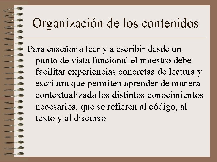 Organización de los contenidos Para enseñar a leer y a escribir desde un punto