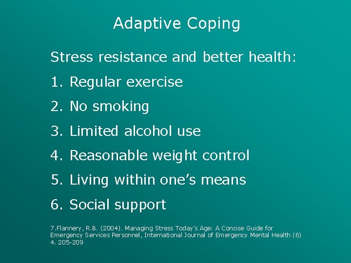 Adaptive Coping Stress resistance and better health: 1. Regular exercise 2. No smoking 3.