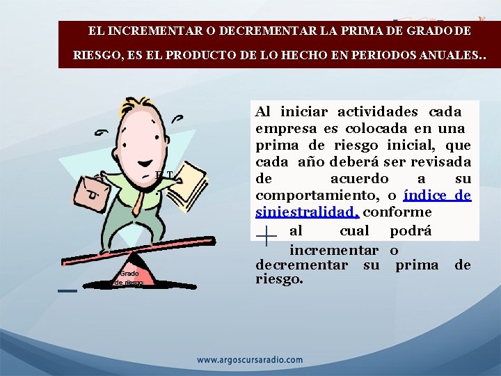 EL INCREMENTAR O DECREMENTAR LA PRIMA DE GRADO DE RIESGO, ES EL PRODUCTO DE