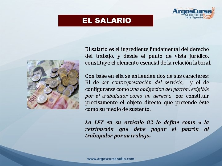  EL SALARIO El salario es el ingrediente fundamental derecho del trabajo, y desde