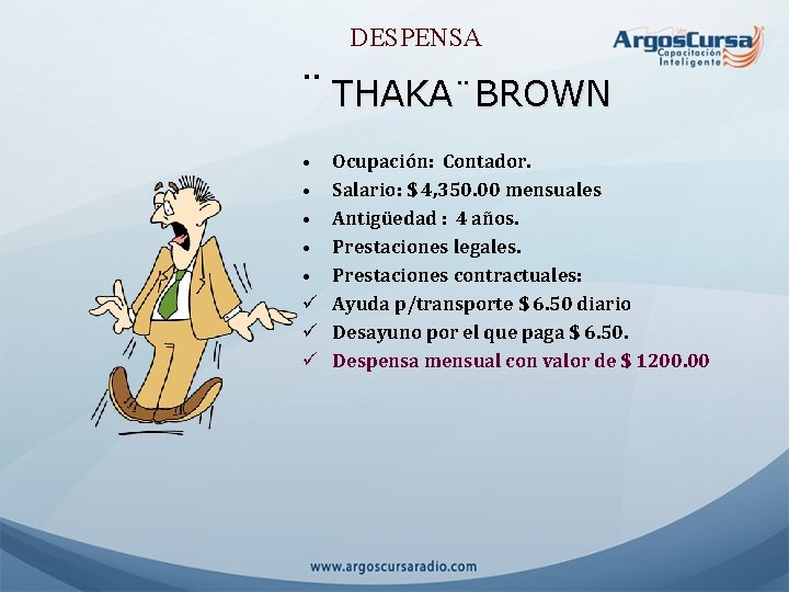 DESPENSA ¨ THAKA¨BROWN • • • ü ü ü Ocupación: Contador. Salario: $ 4,