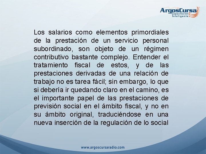 Los salarios como elementos primordiales de la prestación de un servicio personal subordinado, son