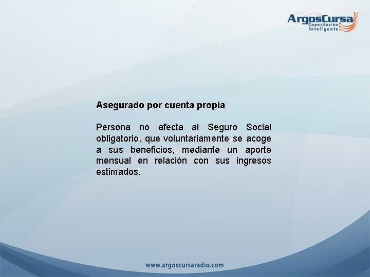 Asegurado por cuenta propia Persona no afecta al Seguro Social obligatorio, que voluntariamente se