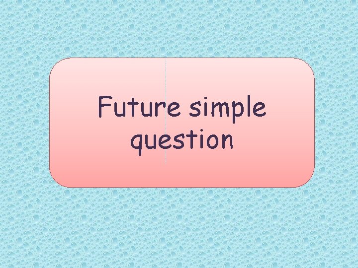 Future simple question 