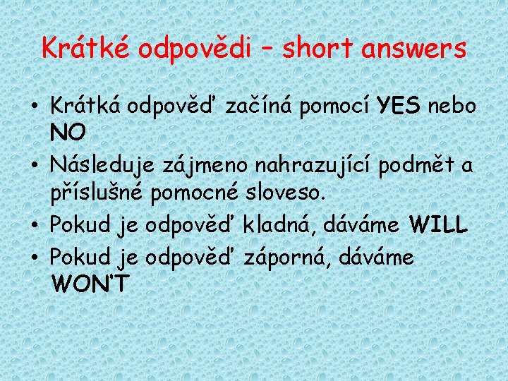 Krátké odpovědi – short answers • Krátká odpověď začíná pomocí YES nebo NO •
