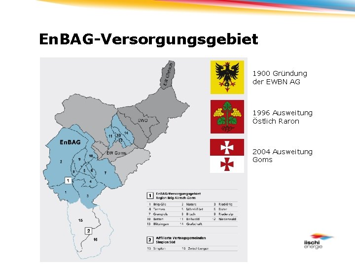 En. BAG-Versorgungsgebiet 1900 Gründung der EWBN AG 1996 Ausweitung Östlich Raron 2004 Ausweitung Goms