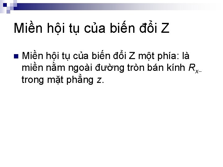 Miền hội tụ của biến đổi Z n Miền hội tụ của biến đổi