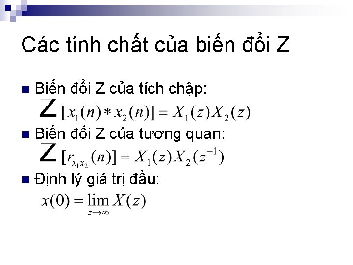 Các tính chất của biến đổi Z n Biến đổi Z của tích chập: