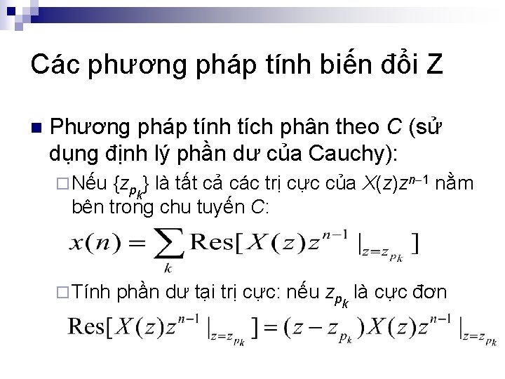 Các phương pháp tính biến đổi Z n Phương pháp tính tích phân theo