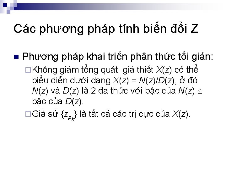 Các phương pháp tính biến đổi Z n Phương pháp khai triển phân thức