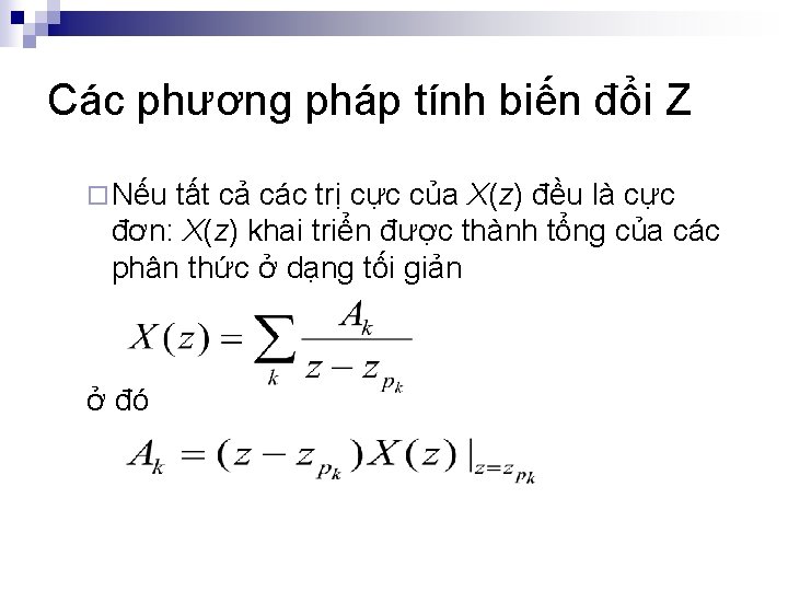 Các phương pháp tính biến đổi Z ¨ Nếu tất cả các trị cực