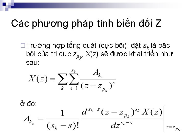 Các phương pháp tính biến đổi Z ¨ Trường hợp tổng quát (cực bội):