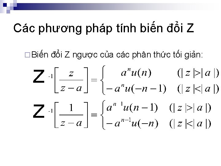 Các phương pháp tính biến đổi Z ¨ Biến đổi Z ngược của các