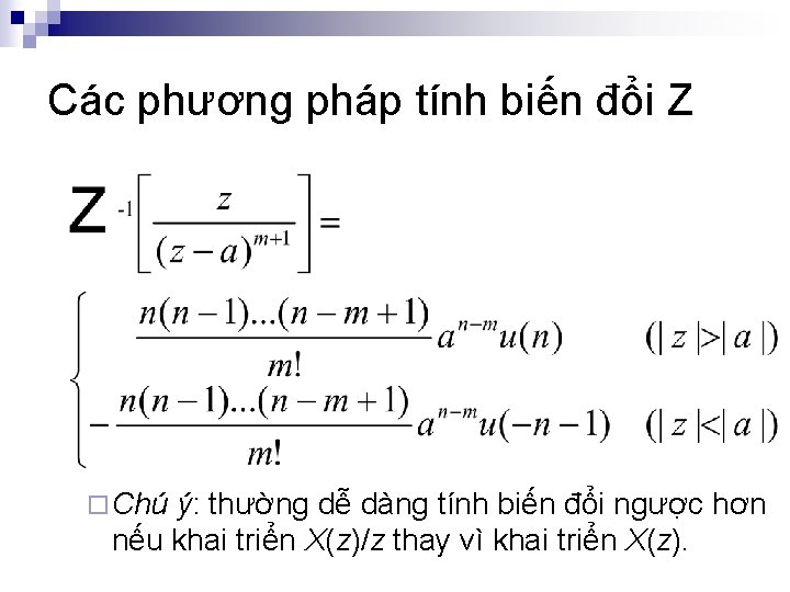 Các phương pháp tính biến đổi Z ¨ Chú ý: thường dễ dàng tính