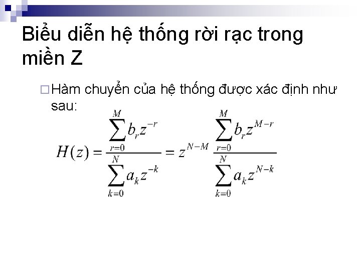 Biểu diễn hệ thống rời rạc trong miền Z ¨ Hàm sau: chuyển của