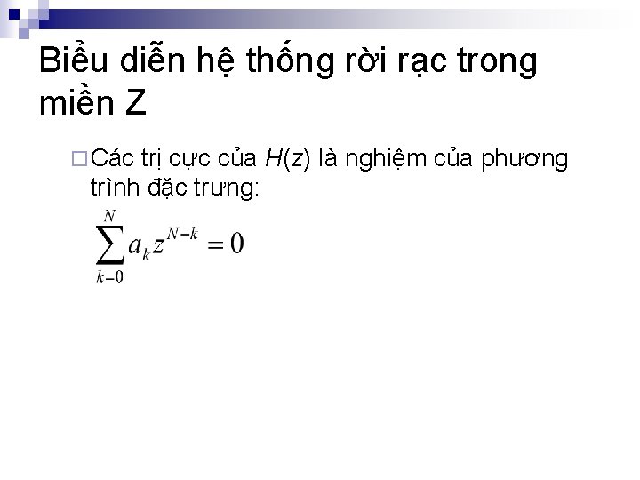 Biểu diễn hệ thống rời rạc trong miền Z ¨ Các trị cực của