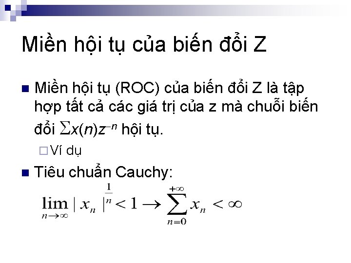 Miền hội tụ của biến đổi Z n Miền hội tụ (ROC) của biến