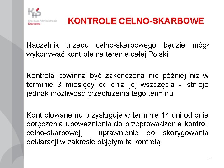 KONTROLE CELNO-SKARBOWE Naczelnik urzędu celno-skarbowego będzie mógł wykonywać kontrolę na terenie całej Polski. Kontrola