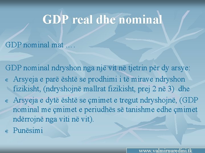 GDP real dhe nominal GDP nominal mat …. GDP nominal ndryshon nga një vit