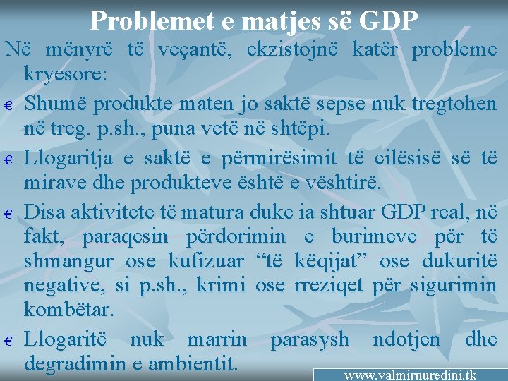 Problemet e matjes së GDP Në mënyrë të veçantë, ekzistojnë katër probleme kryesore: €