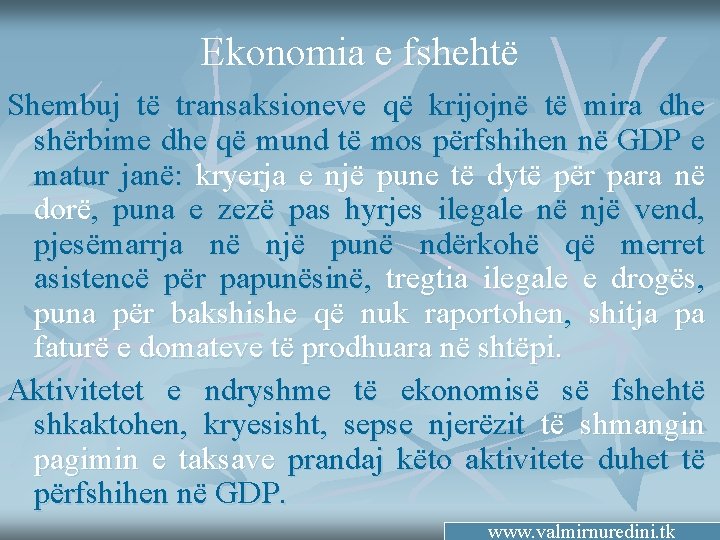 Ekonomia e fshehtë Shembuj të transaksioneve që krijojnë të mira dhe shërbime dhe që