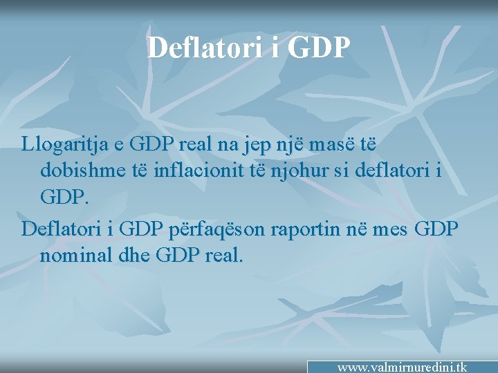 Deflatori i GDP Llogaritja e GDP real na jep një masë të dobishme të