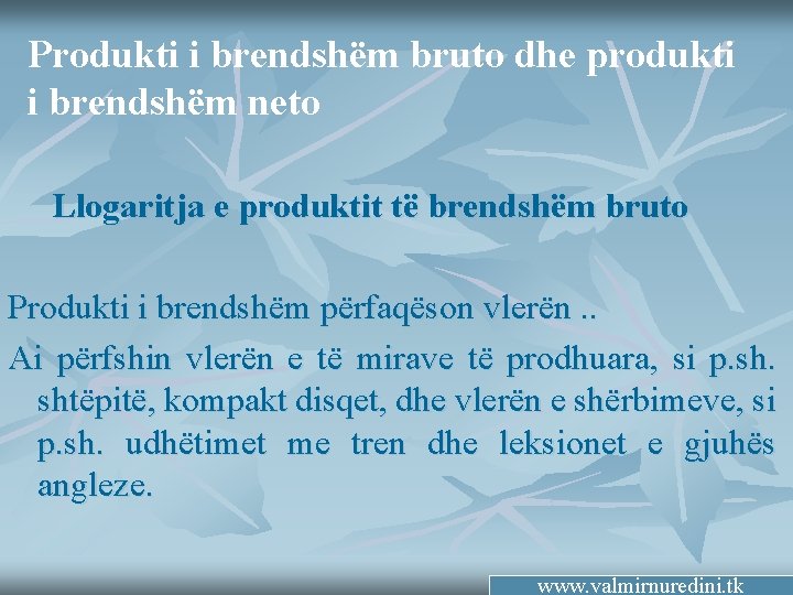 Produkti i brendshëm bruto dhe produkti i brendshëm neto Llogaritja e produktit të brendshëm