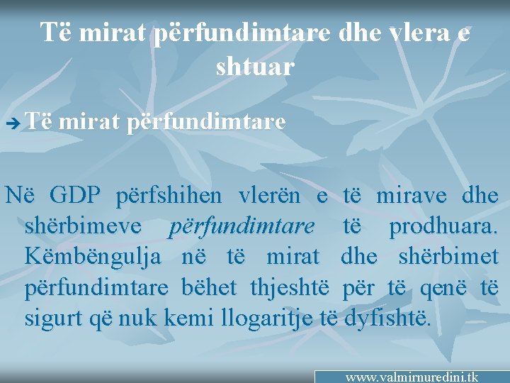 Të mirat përfundimtare dhe vlera e shtuar è Të mirat përfundimtare Në GDP përfshihen