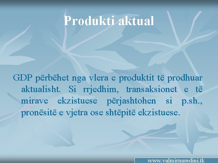 Produkti aktual GDP përbëhet nga vlera e produktit të prodhuar aktualisht. Si rrjedhim, transaksionet