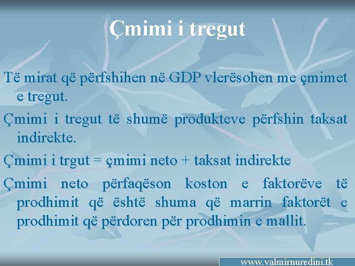 Çmimi i tregut Të mirat që përfshihen në GDP vlerësohen me çmimet e tregut.