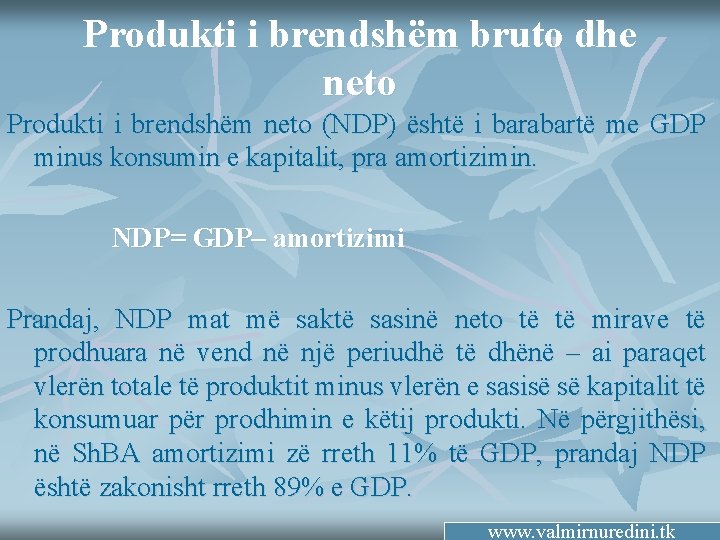 Produkti i brendshëm bruto dhe neto Produkti i brendshëm neto (NDP) është i barabartë