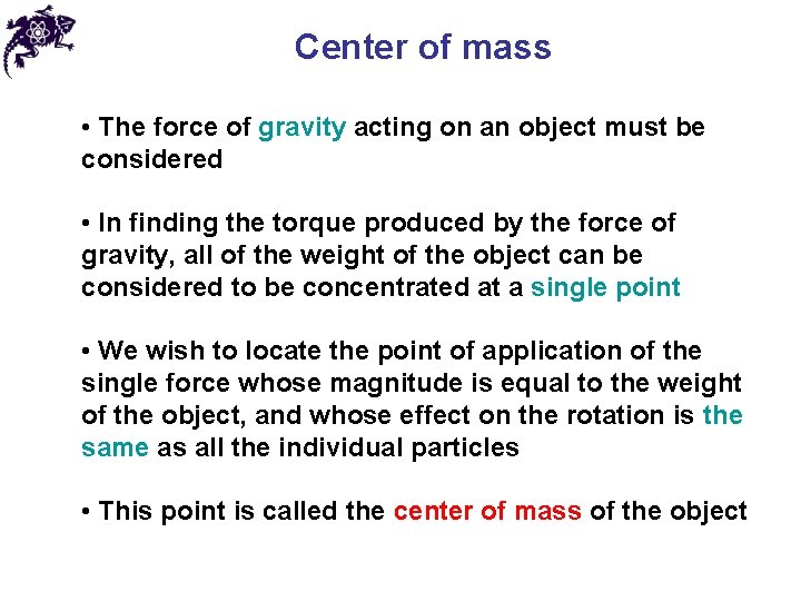Center of mass • The force of gravity acting on an object must be