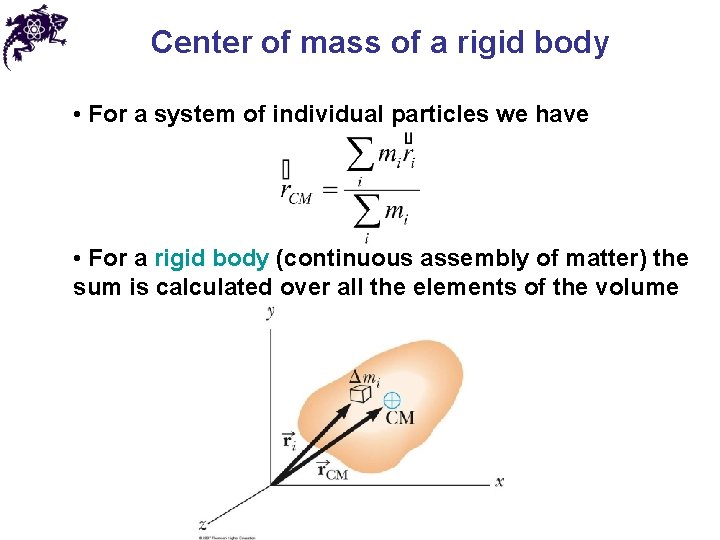 Center of mass of a rigid body • For a system of individual particles Center of mass of a rigid body • For a system of individual particles