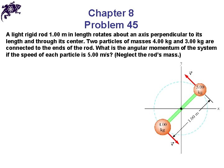 Chapter 8 Problem 45 A light rigid rod 1. 00 m in length rotates Chapter 8 Problem 45 A light rigid rod 1. 00 m in length rotates