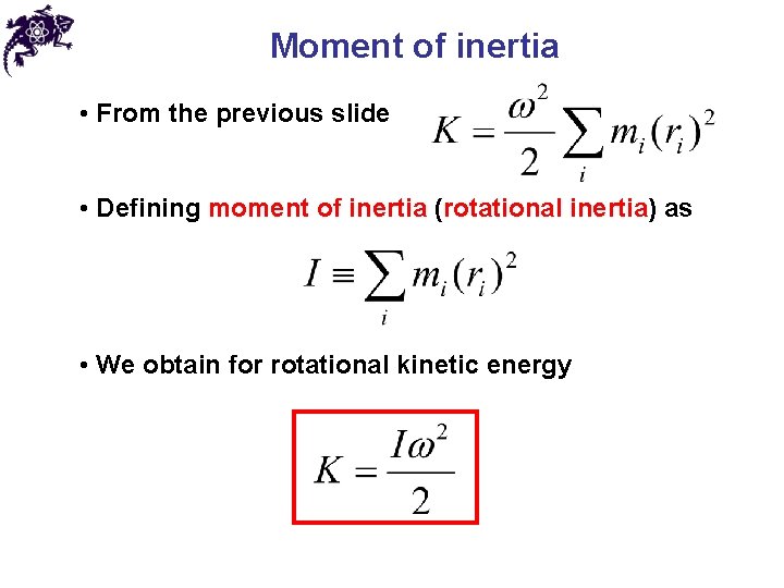 Moment of inertia • From the previous slide • Defining moment of inertia (rotational