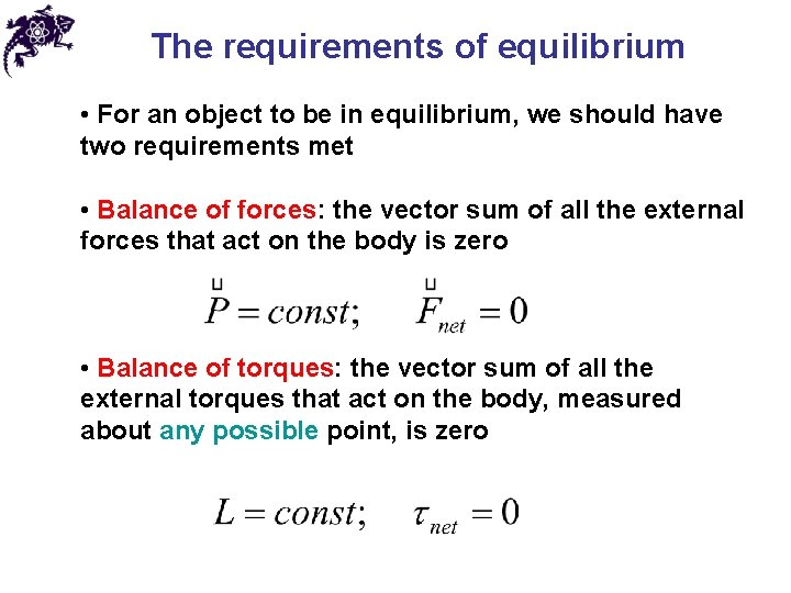 The requirements of equilibrium • For an object to be in equilibrium, we should