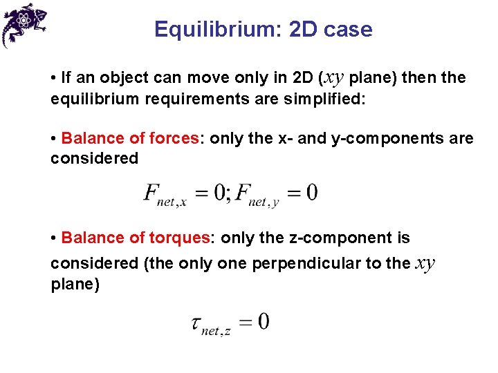 Equilibrium: 2 D case • If an object can move only in 2 D