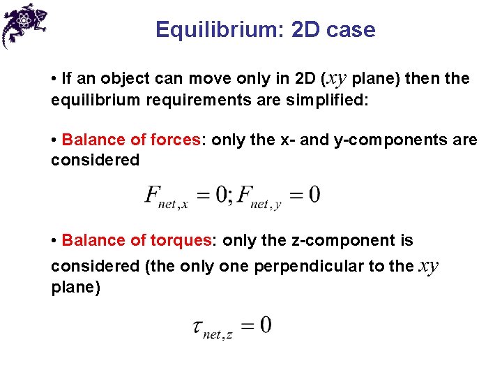 Equilibrium: 2 D case • If an object can move only in 2 D Equilibrium: 2 D case • If an object can move only in 2 D