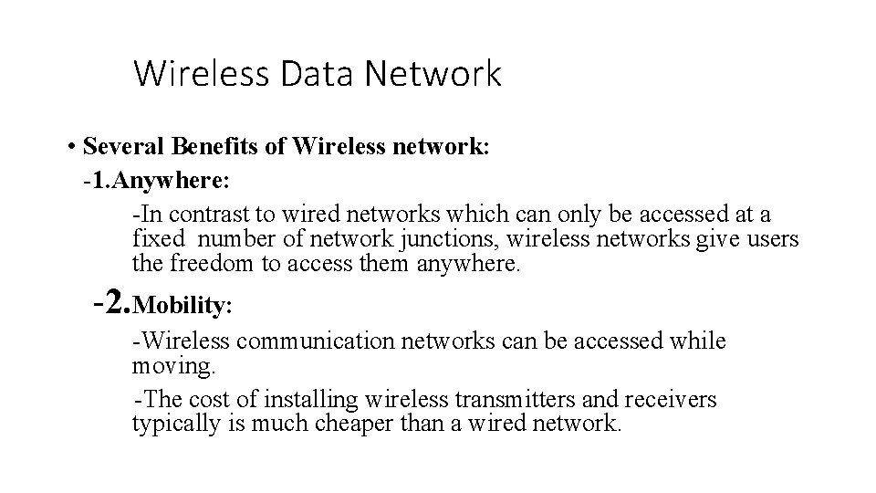 Wireless Data Network • Several Benefits of Wireless network: -1. Anywhere: -In contrast to