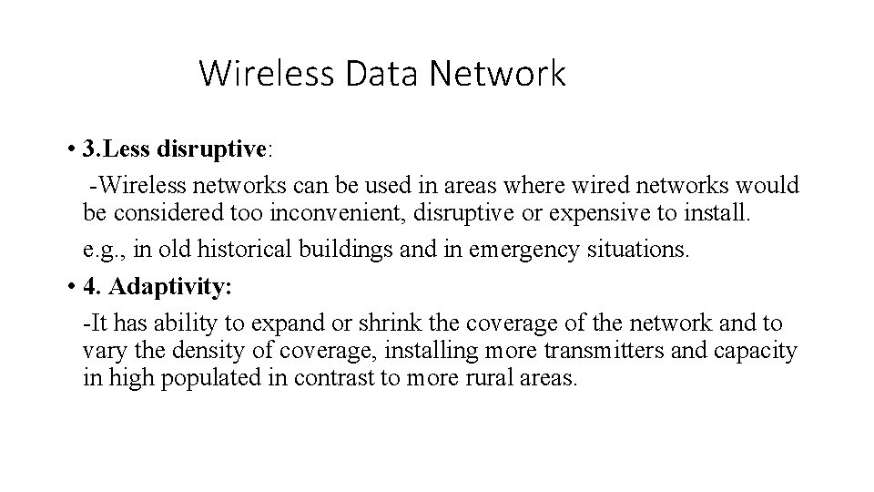 Wireless Data Network • 3. Less disruptive: -Wireless networks can be used in areas