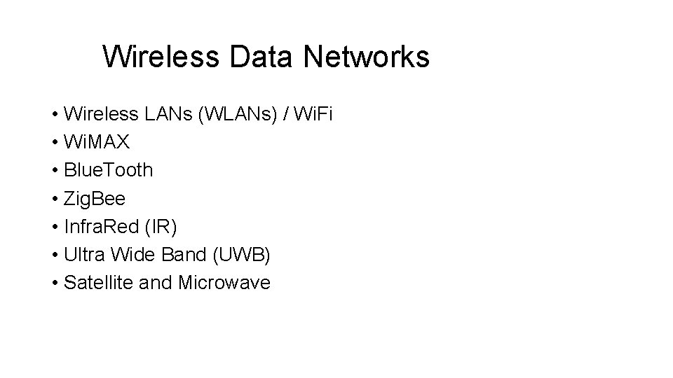 Wireless Data Networks • Wireless LANs (WLANs) / Wi. Fi • Wi. MAX •