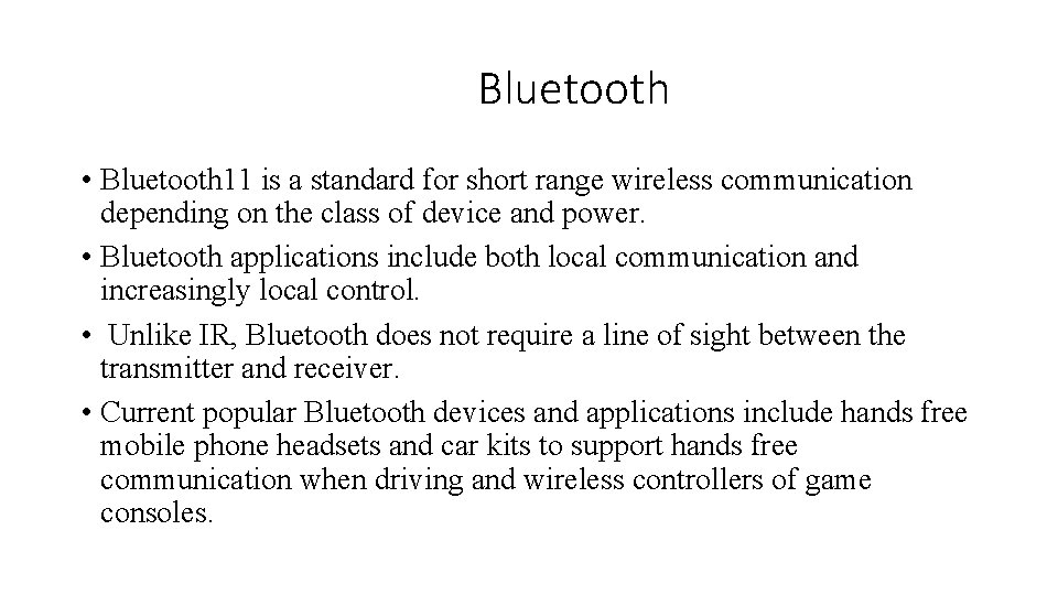 Bluetooth • Bluetooth 11 is a standard for short range wireless communication depending on