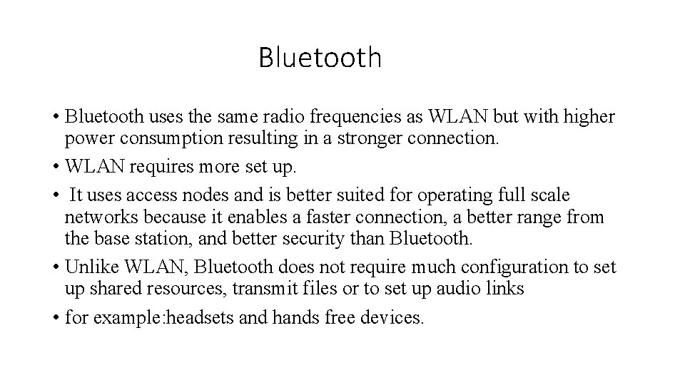 Bluetooth • Bluetooth uses the same radio frequencies as WLAN but with higher power