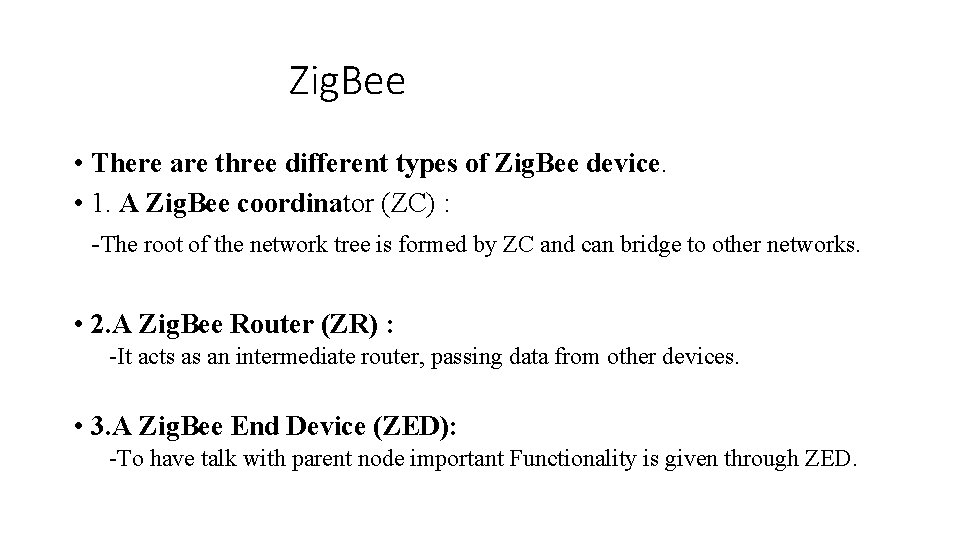 Zig. Bee • There are three different types of Zig. Bee device. • 1.