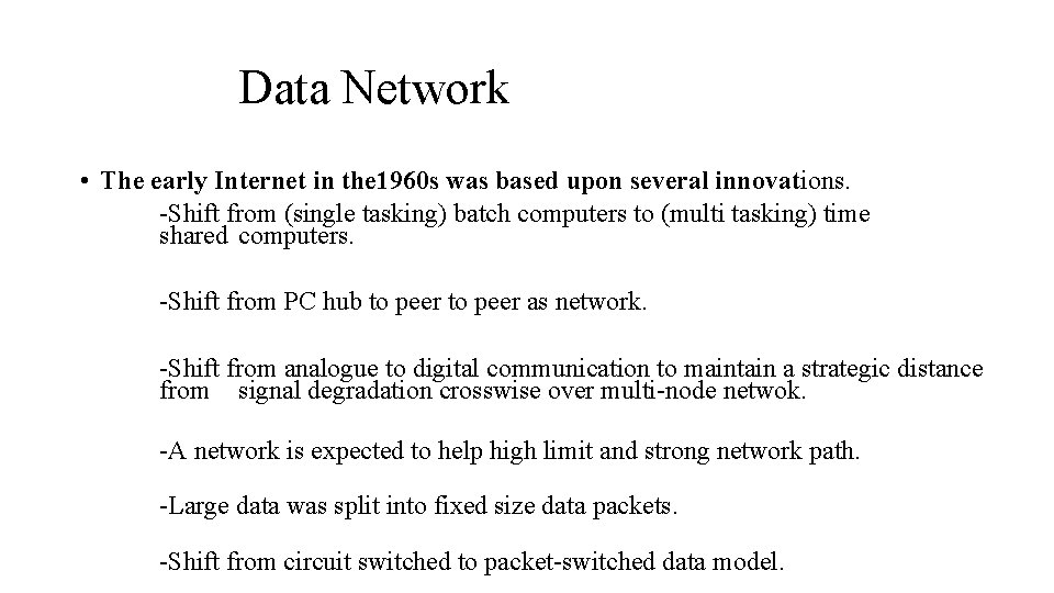 Data Network • The early Internet in the 1960 s was based upon several
