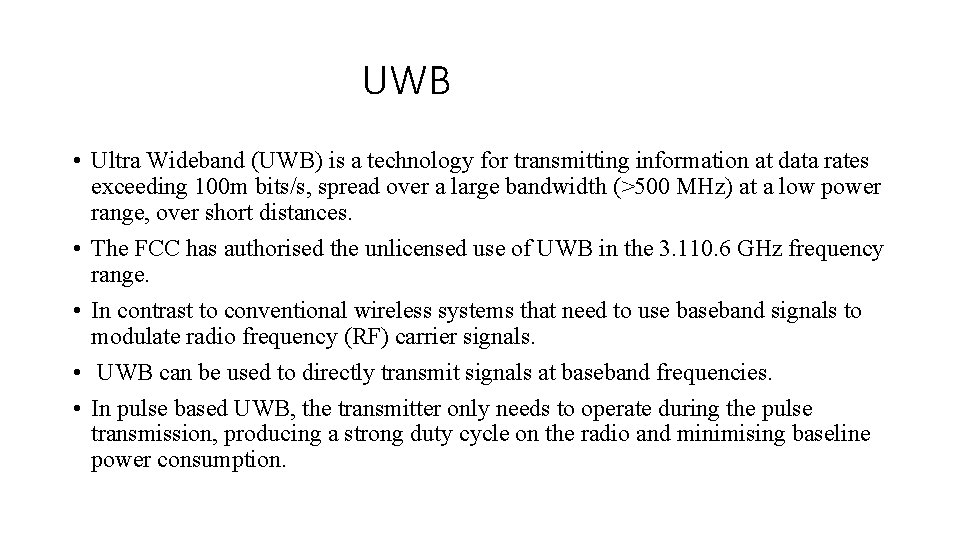 UWB • Ultra Wideband (UWB) is a technology for transmitting information at data rates