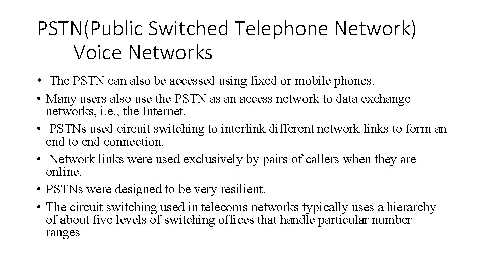 PSTN(Public Switched Telephone Network) Voice Networks • The PSTN can also be accessed using