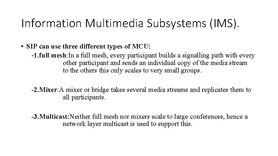 Information Multimedia Subsystems (IMS). • SIP can use three different types of MCU: -1.